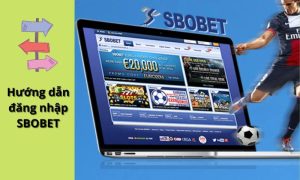 Đăng nhập nhà cái Sbobet thông qua trình duyệt web